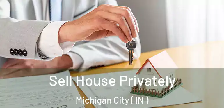 Sell House Privately Michigan City ( IN )