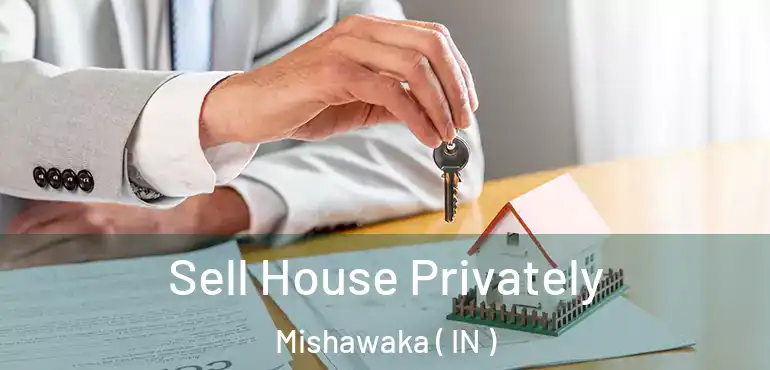 Sell House Privately Mishawaka ( IN )