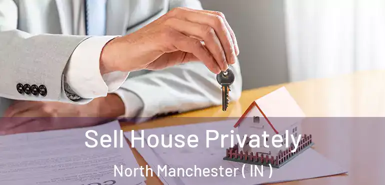  Sell House Privately North Manchester ( IN )