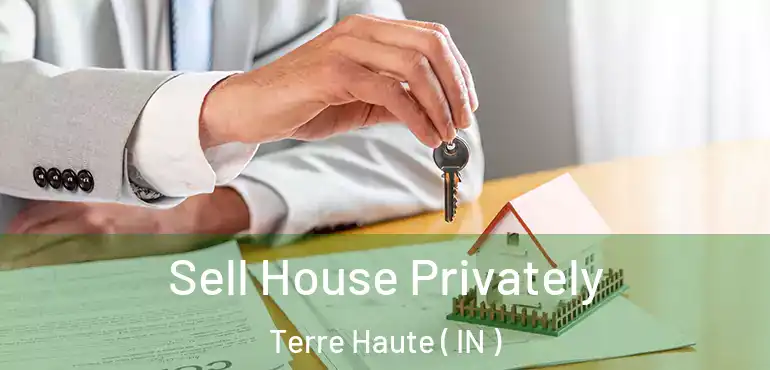  Sell House Privately Terre Haute ( IN )