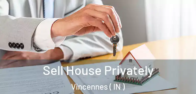  Sell House Privately Vincennes ( IN )