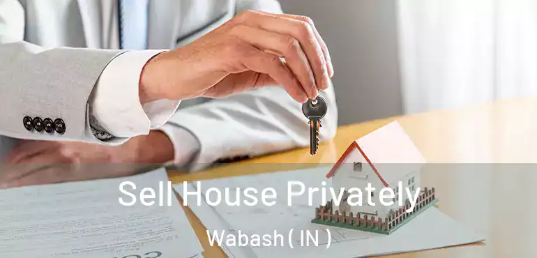 Sell House Privately Wabash ( IN )