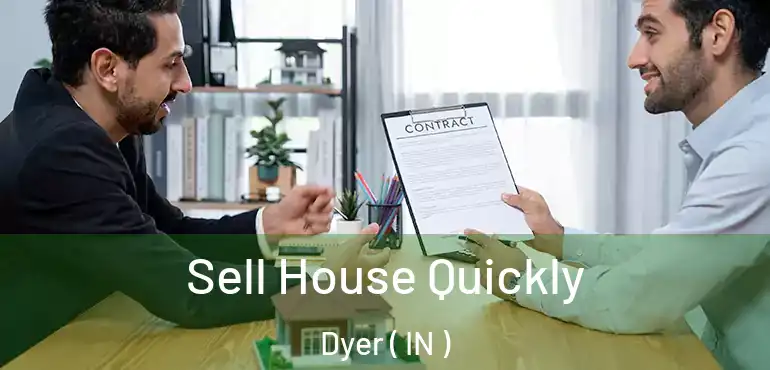  Sell House Quickly Dyer ( IN )