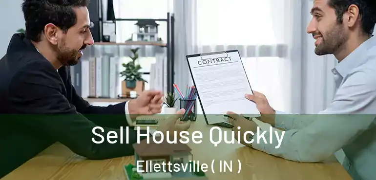  Sell House Quickly Ellettsville ( IN )