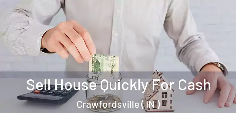 Sell House Quickly For Cash Crawfordsville ( IN )