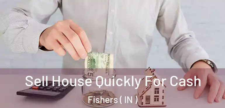  Sell House Quickly For Cash Fishers ( IN )