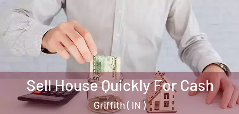 Sell House Quickly For Cash Griffith ( IN )