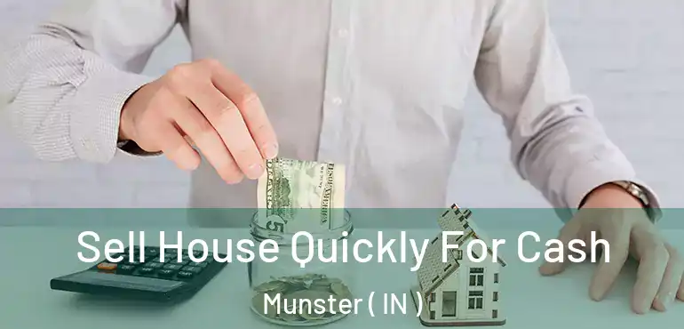  Sell House Quickly For Cash Munster ( IN )