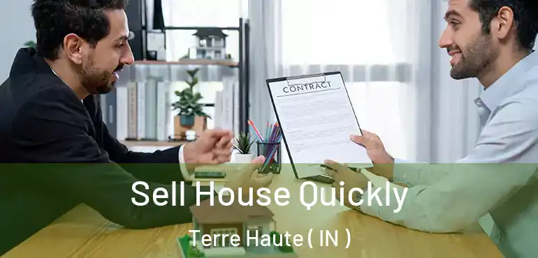 Sell House Quickly Terre Haute ( IN )