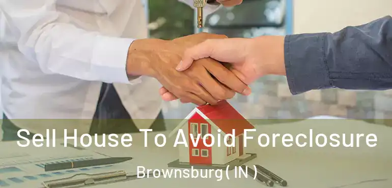 Sell House To Avoid Foreclosure Brownsburg ( IN )