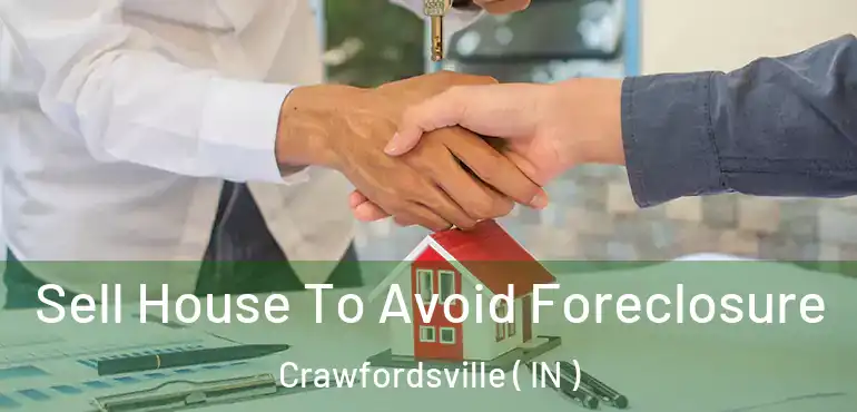 Sell House To Avoid Foreclosure Crawfordsville ( IN )