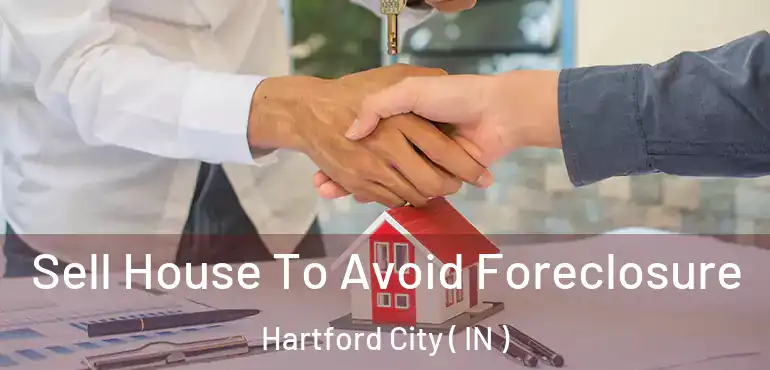  Sell House To Avoid Foreclosure Hartford City ( IN )