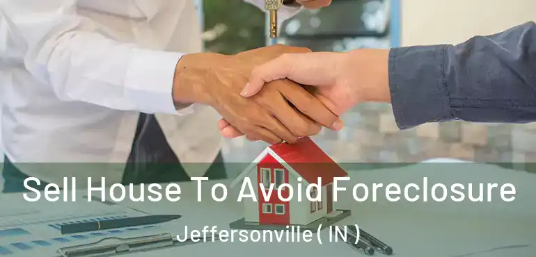  Sell House To Avoid Foreclosure Jeffersonville ( IN )
