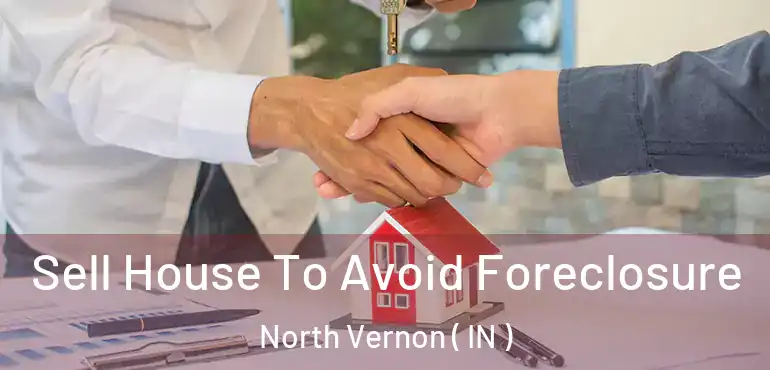 Sell House To Avoid Foreclosure North Vernon ( IN )