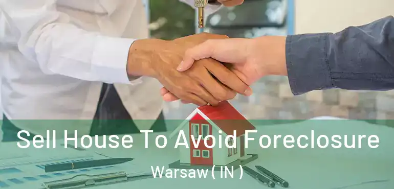 Sell House To Avoid Foreclosure Warsaw ( IN )
