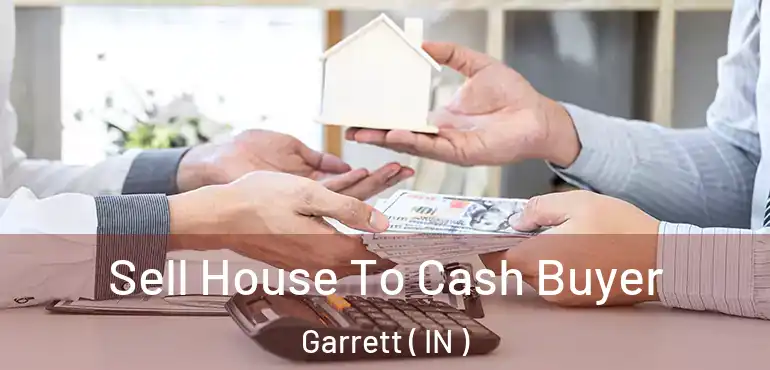 Sell House To Cash Buyer Garrett ( IN )