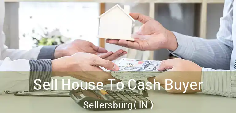 Sell House To Cash Buyer Sellersburg ( IN )
