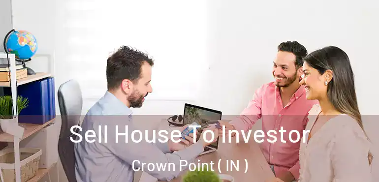  Sell House To Investor Crown Point ( IN )