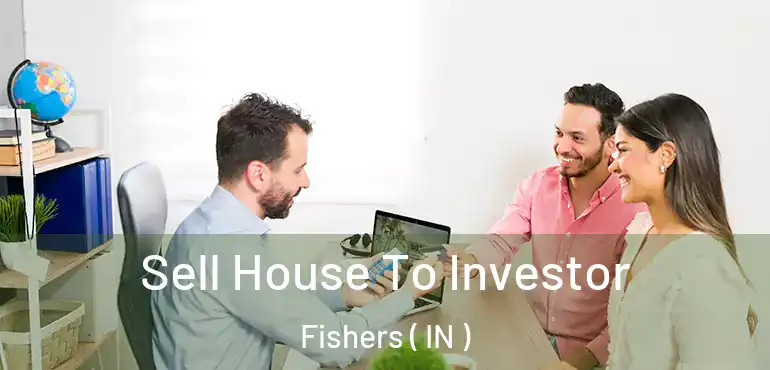 Sell House To Investor Fishers ( IN )