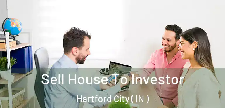 Sell House To Investor Hartford City ( IN )