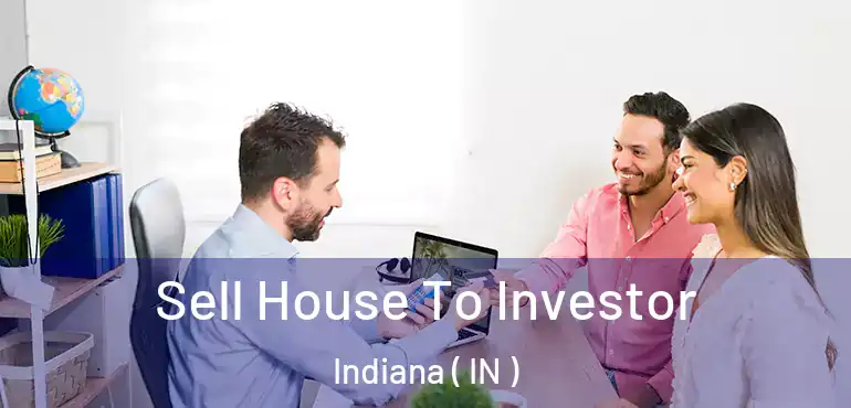  Sell House To Investor Indiana ( IN )