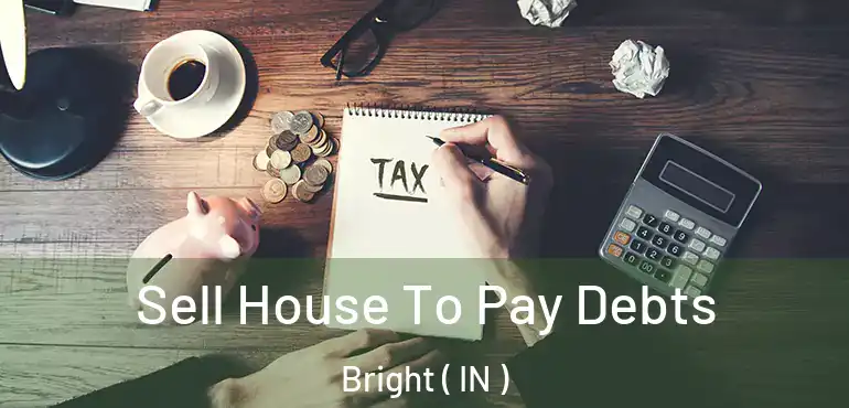 Sell House To Pay Debts Bright ( IN )
