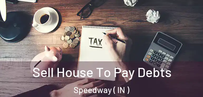  Sell House To Pay Debts Speedway ( IN )