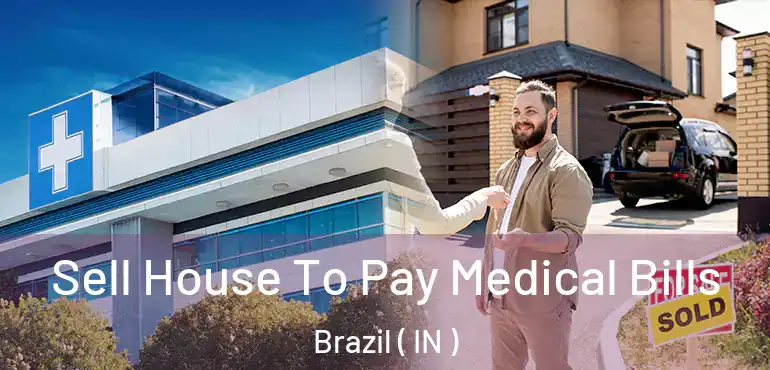 Sell House To Pay Medical Bills Brazil ( IN )