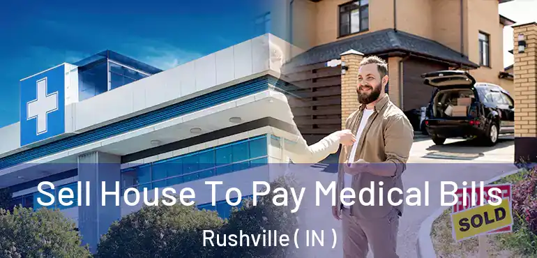 Sell House To Pay Medical Bills Rushville ( IN )