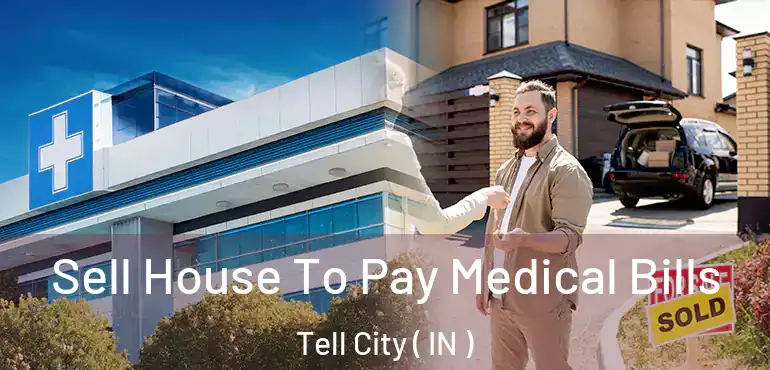 Sell House To Pay Medical Bills Tell City ( IN )