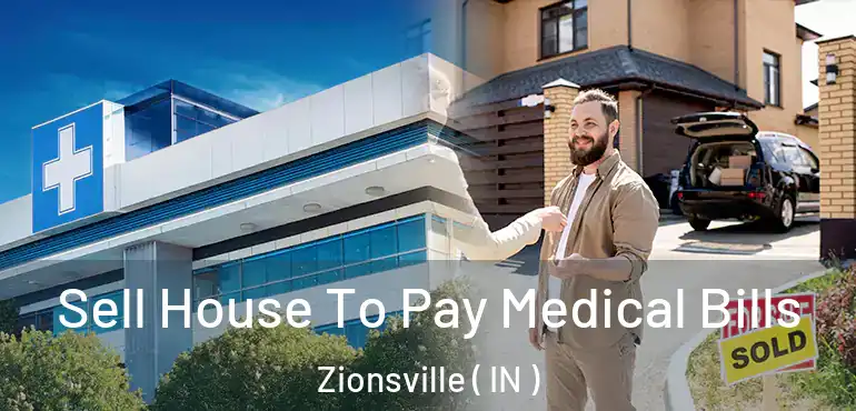 Sell House To Pay Medical Bills Zionsville ( IN )