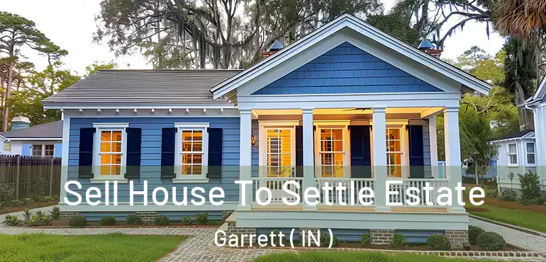  Sell House To Settle Estate Garrett ( IN )
