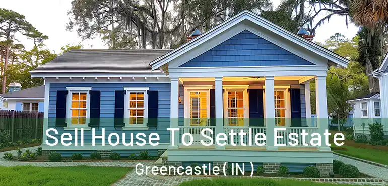  Sell House To Settle Estate Greencastle ( IN )