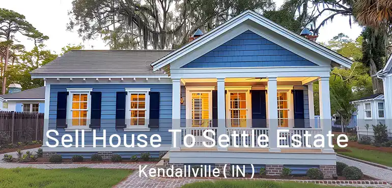 Sell House To Settle Estate Kendallville ( IN )