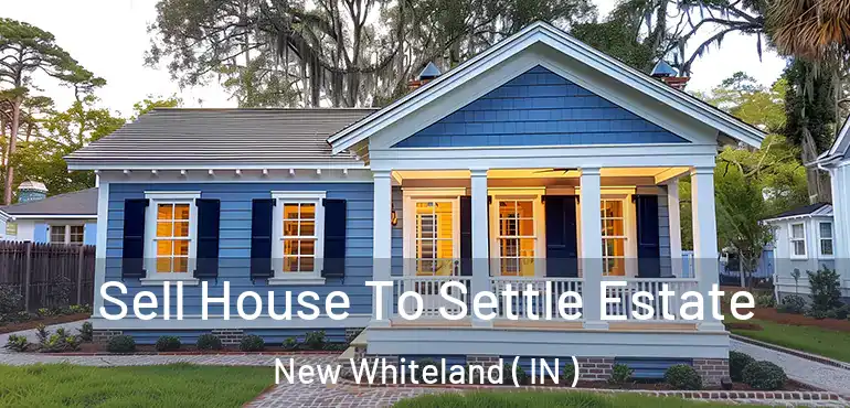 Sell House To Settle Estate New Whiteland ( IN )