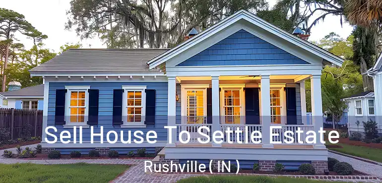  Sell House To Settle Estate Rushville ( IN )