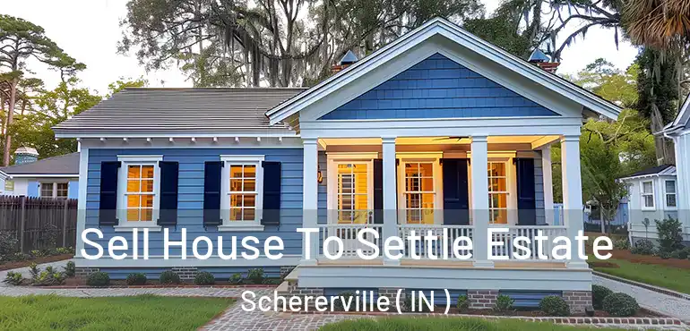 Sell House To Settle Estate Schererville ( IN )