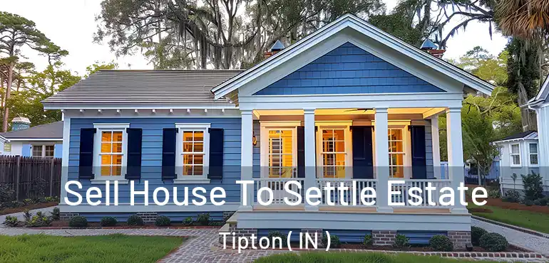 Sell House To Settle Estate Tipton ( IN )