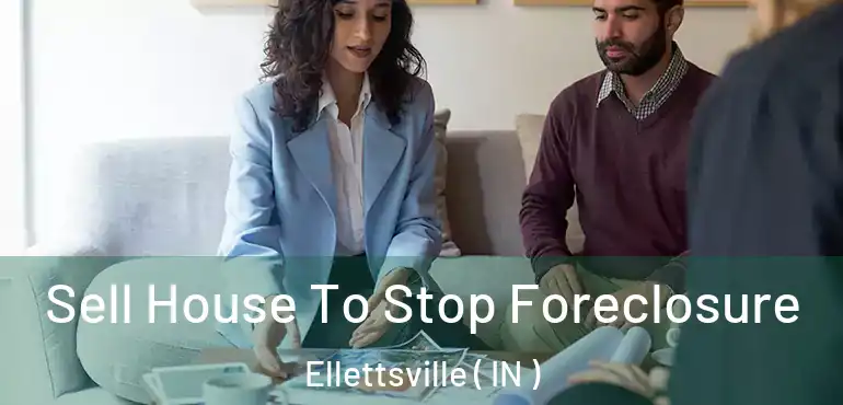 Sell House To Stop Foreclosure Ellettsville ( IN )