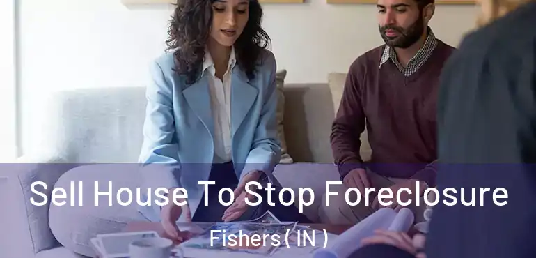  Sell House To Stop Foreclosure Fishers ( IN )