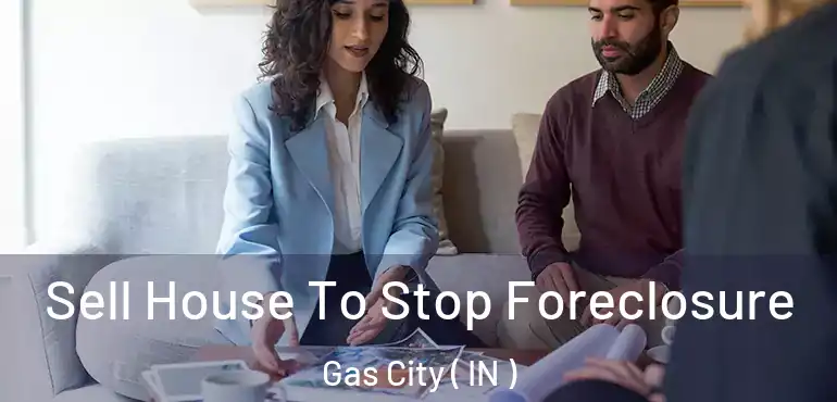 Sell House To Stop Foreclosure Gas City ( IN )