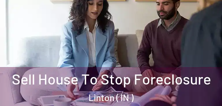 Sell House To Stop Foreclosure Linton ( IN )