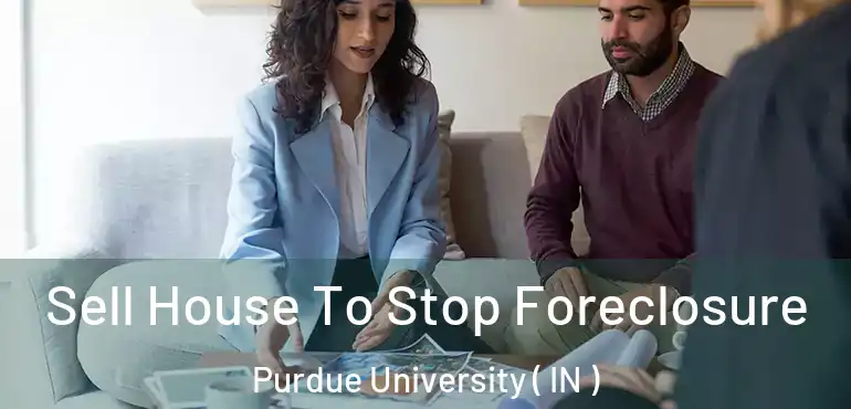  Sell House To Stop Foreclosure Purdue University ( IN )