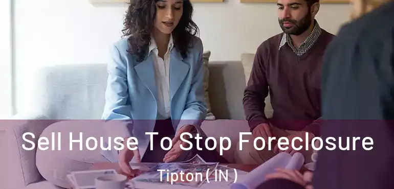  Sell House To Stop Foreclosure Tipton ( IN )