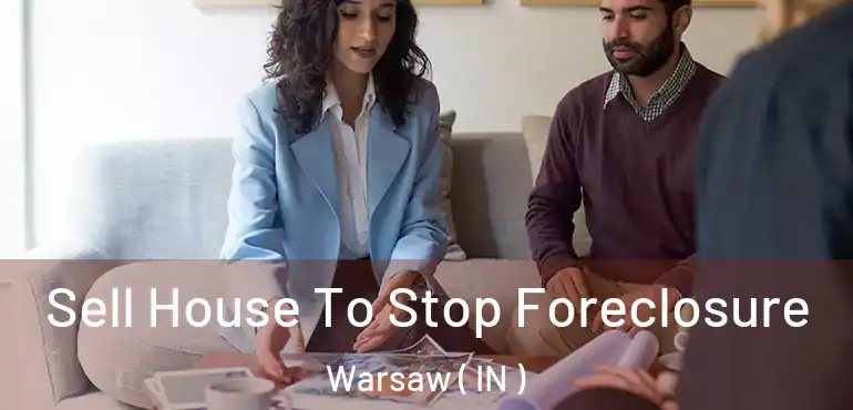  Sell House To Stop Foreclosure Warsaw ( IN )