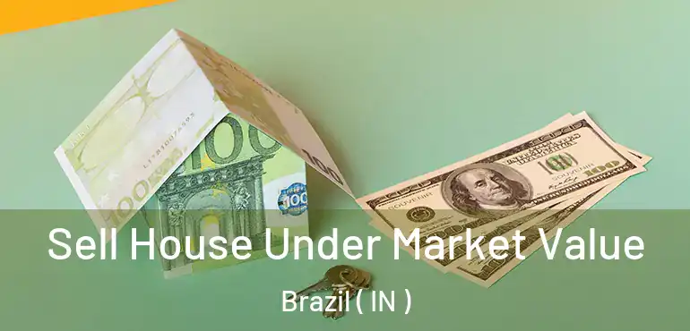  Sell House Under Market Value Brazil ( IN )