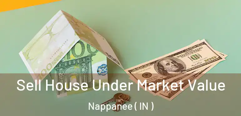 Sell House Under Market Value Nappanee ( IN )