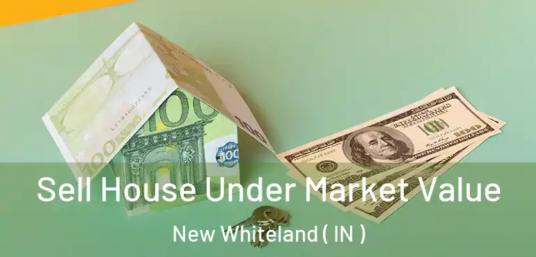 Sell House Under Market Value New Whiteland ( IN )
