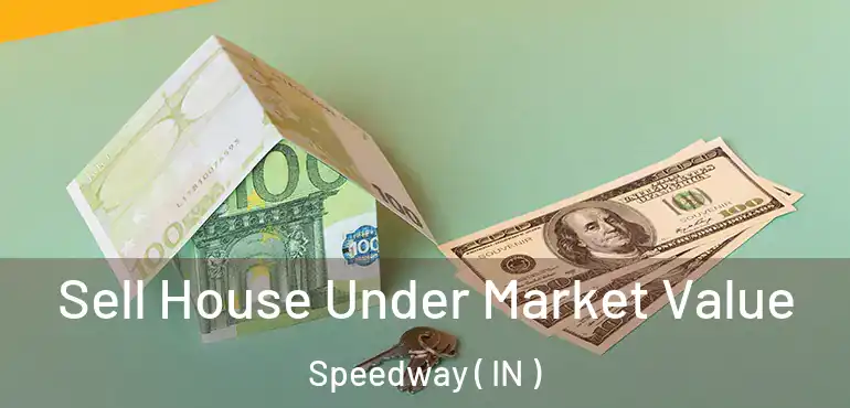  Sell House Under Market Value Speedway ( IN )