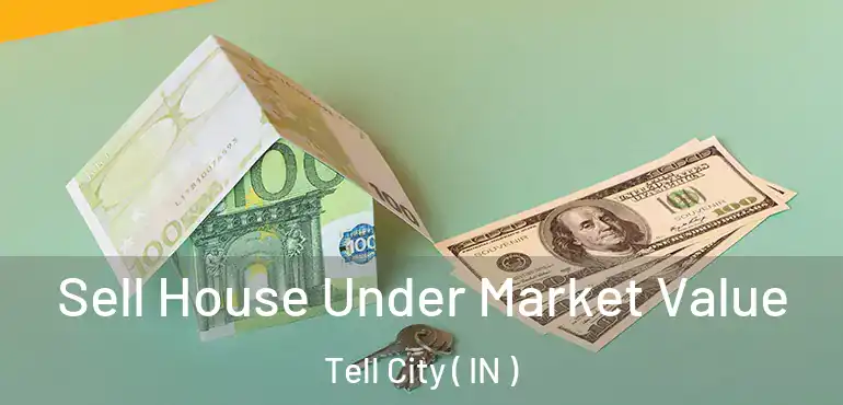 Sell House Under Market Value Tell City ( IN )